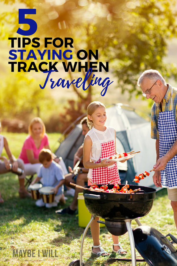 5 Tips For Staying On Track When Traveling!