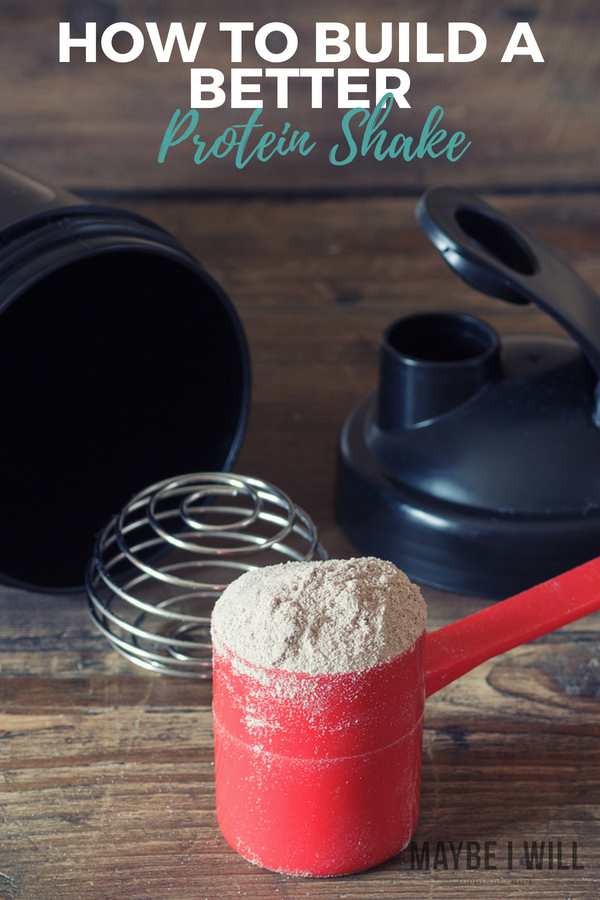 How To Build A Better Protein Shake - Tips for picking the right protein powder for you and your goals!