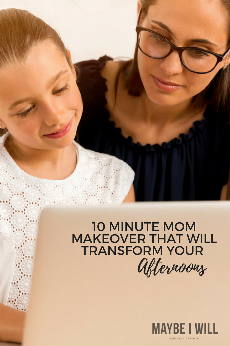 10 Minute Mom Makeover That Will Transform Your Afternoons