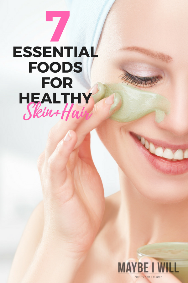 7 Essential Foods for Healthy Skin +Hair