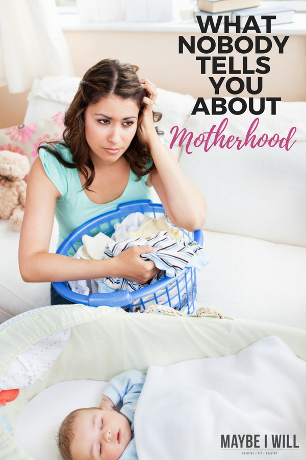 What Nobody Tells You, About Motherhood.