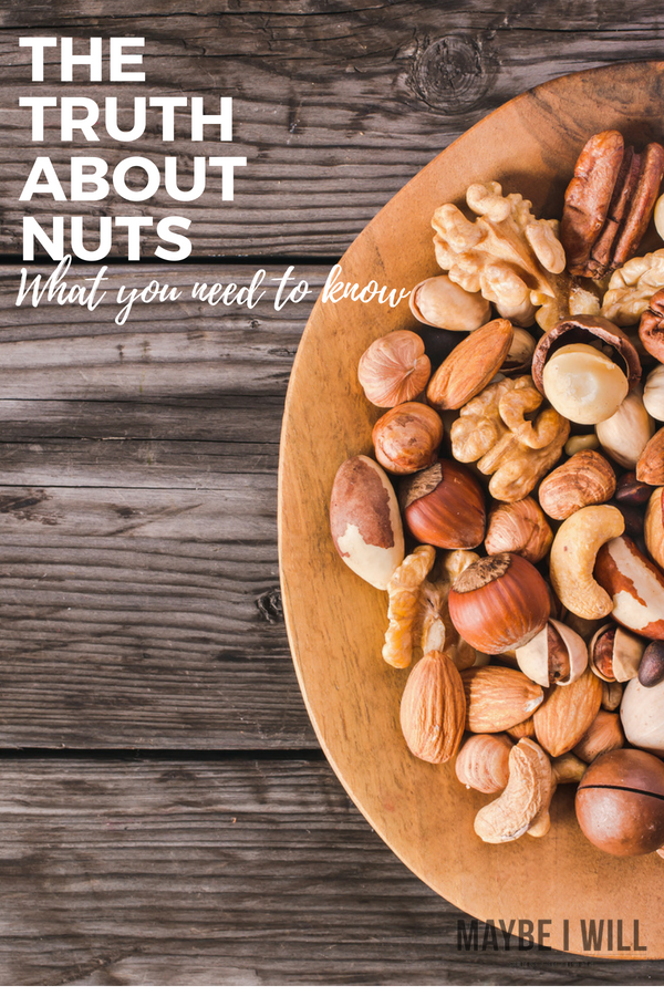 The Truth about Nuts, What You Need To Know!