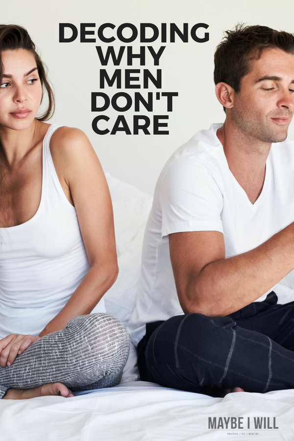 Decoding Men’s Lack of Care