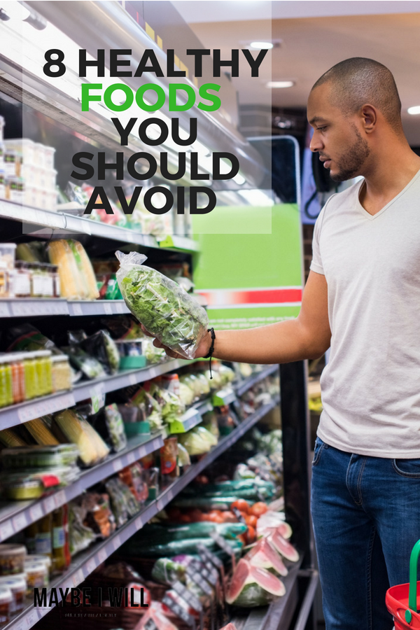 8 Healthy Foods You Should Avoid
