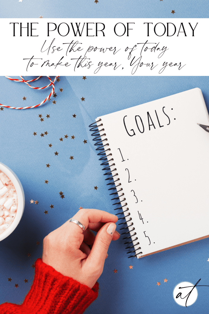 Use the power of today - to make this year YOUR year!!! This simple technique can really make the difference in whether or not your goals stick.