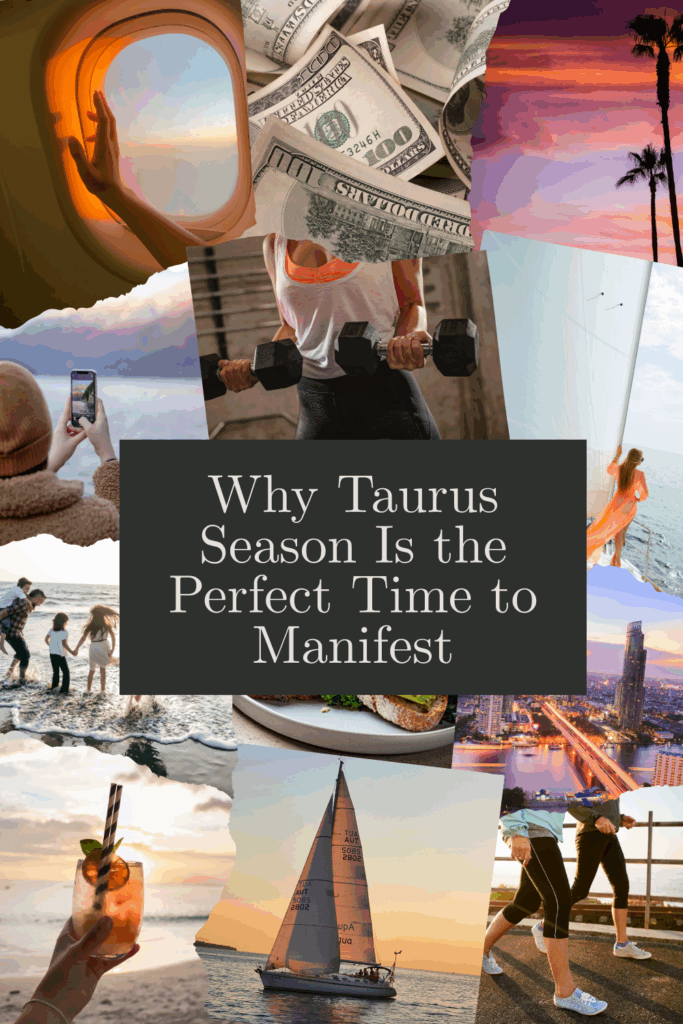 photo of a vision board with the wording why Taurus season is the perfect time to manifest overlaid over the top. 