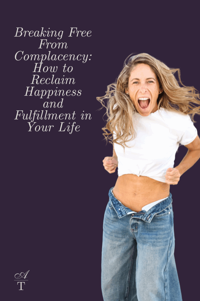 Photo of a lit up and excited Andie she is jumping and full of so much joy she is wearing a white t-shirt and jeans. The words "breaking free from complacency: How To Reclaim Happiness and Fulfillment in Your Life are transposed over the top. 