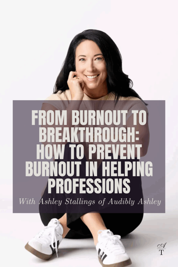 Photo of Ashley Stallings wearing a tan sweater and black dress pants sitting on the floor with the words: "From Burnout to Breakthrough: How to Prevent Burnout in Helping Professions" transposed over the image. 