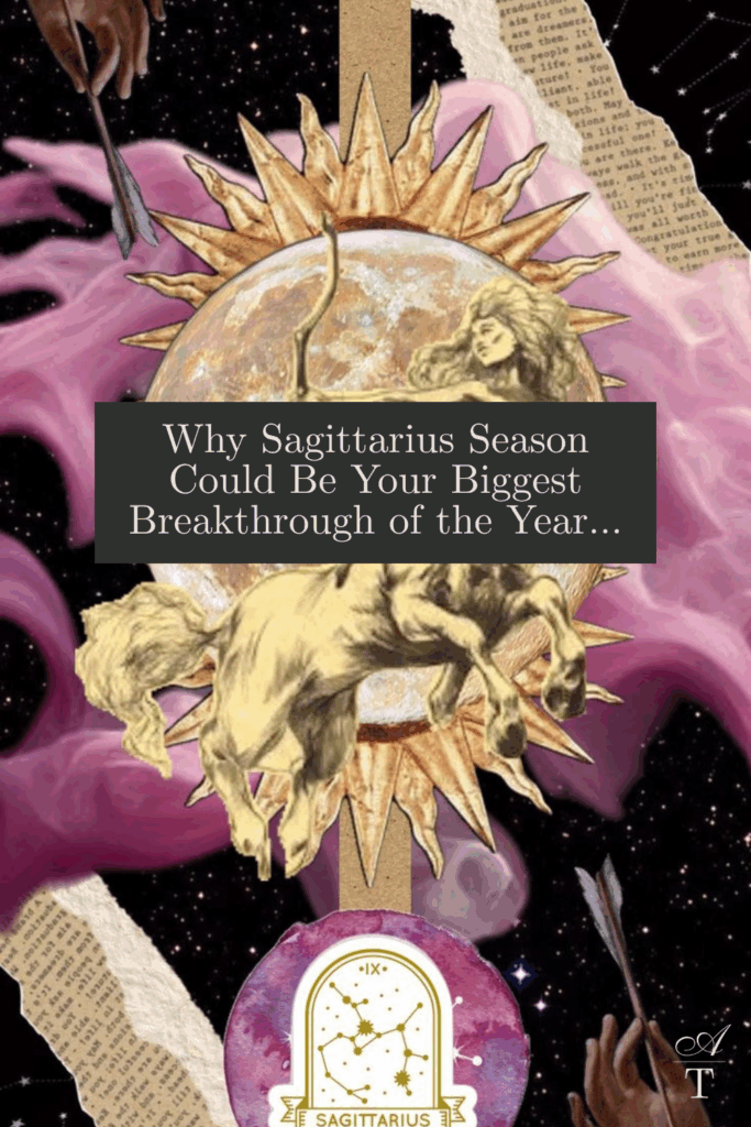 Image collage of Sagittarius themes
in soft muted colors with a cosmic vibe. The words why Sagittarius season could be your biggest breakthrough of the year are written over the image.